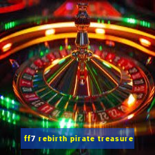 ff7 rebirth pirate treasure